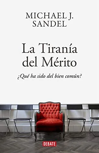 La Tiranía del Mérito de Michael J Sandel