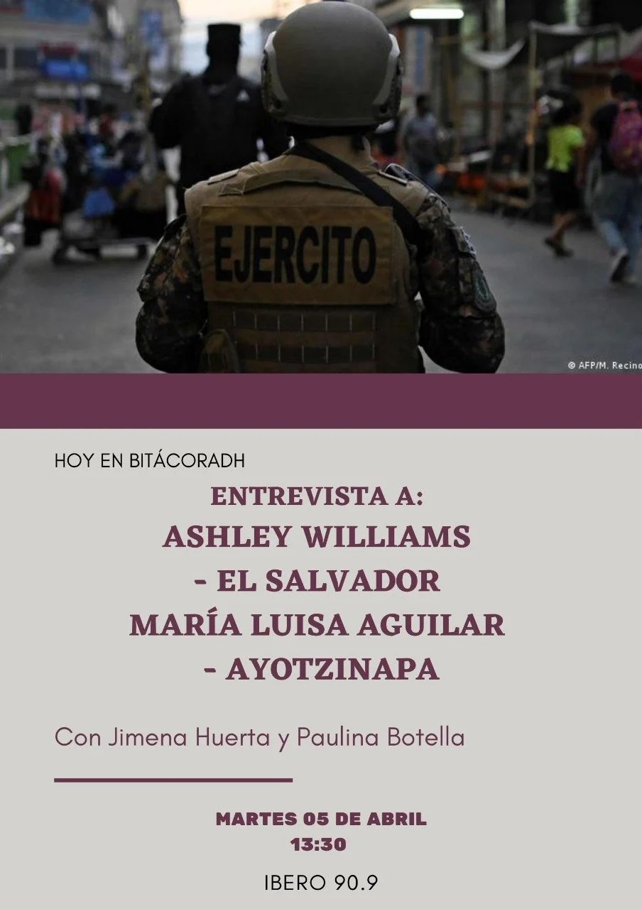 Alza de violencia y estado de emergencia en El Salvador y nuevos hallazgos sobre Ayotzinapa: entrevista a Ashley Williams y  María Luisa Aguilar.
