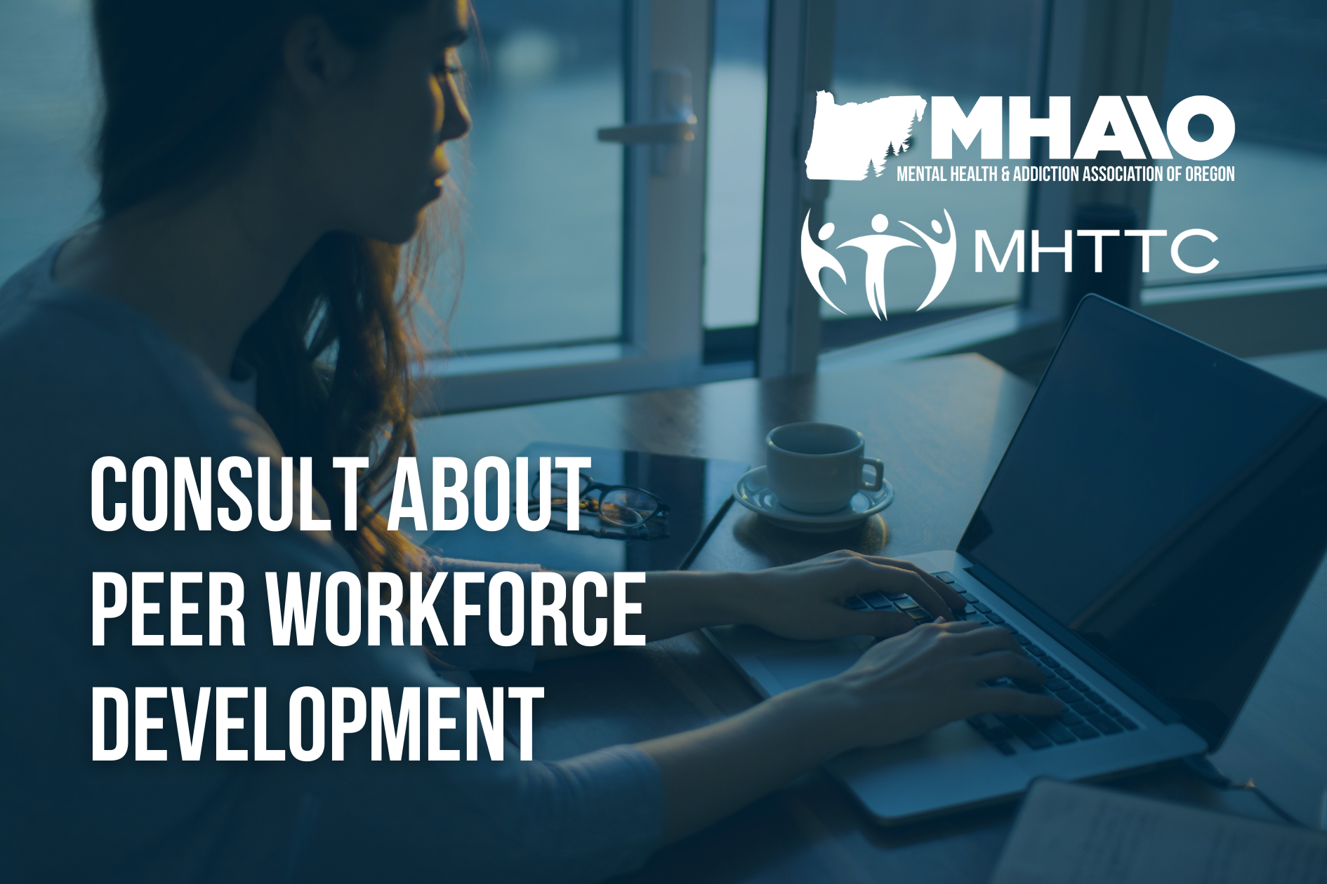 MHTTC Monthly Consult Calls — MHAAO - Mental Health & Addiction Association  of Oregon