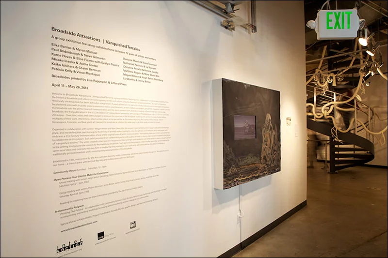 “Broadside Attractions | Vanquished Terrains”, Intersection for the Arts, San Francisco, CA, 2012