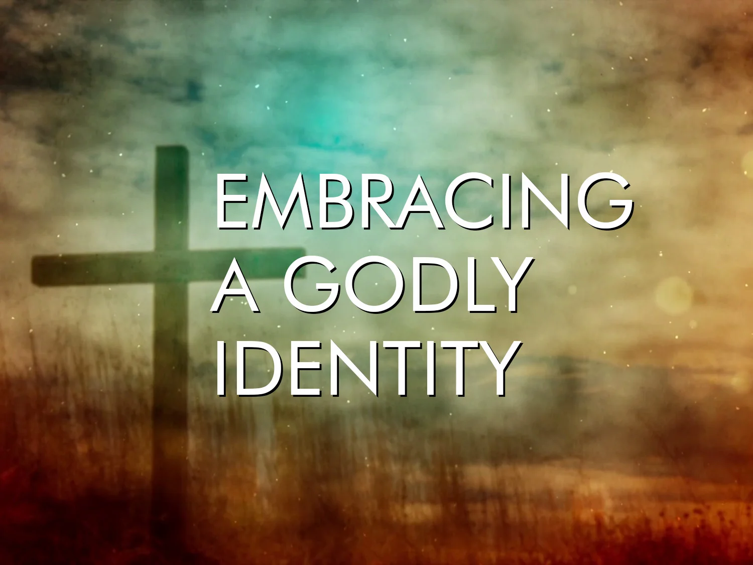 Embracing A Godly Identity