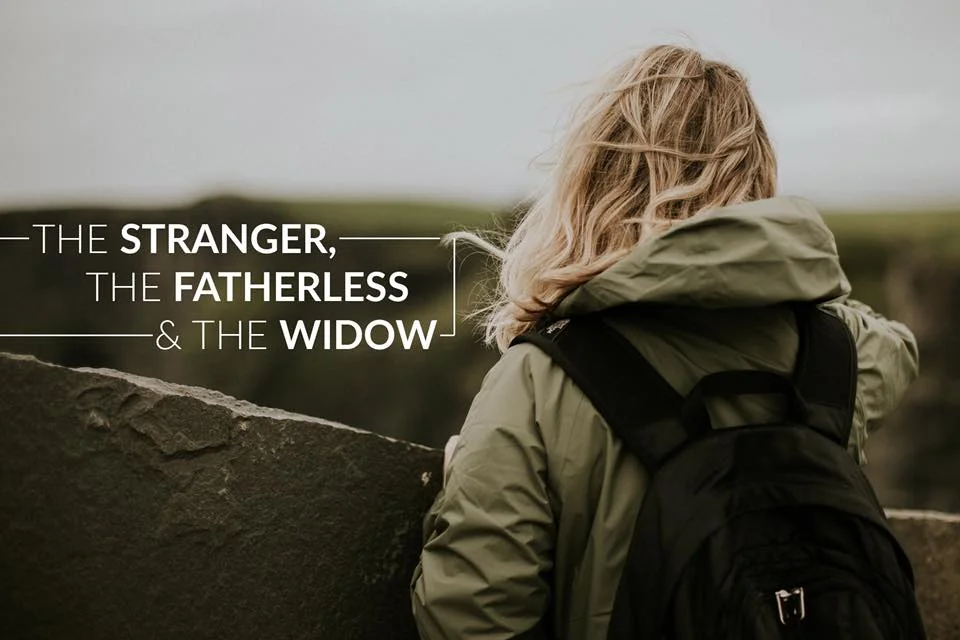 The Stranger, The Fatherless, & The Widow