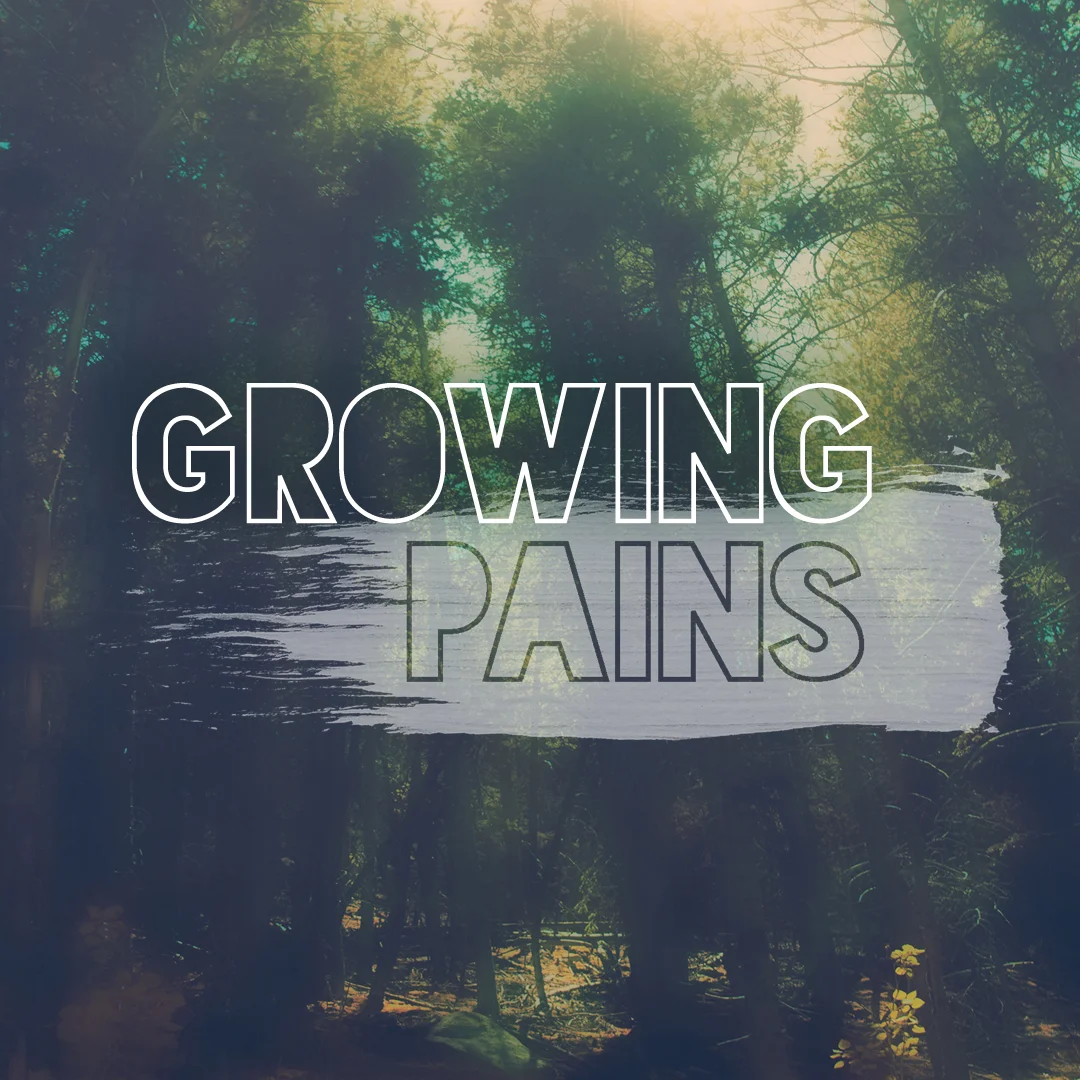 Growing Pains: Growing in Faith