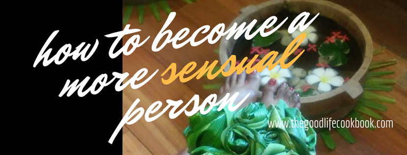 how-to-become-a-more-sensual-person-recipes-for-life-the-good-life-cookbook.png