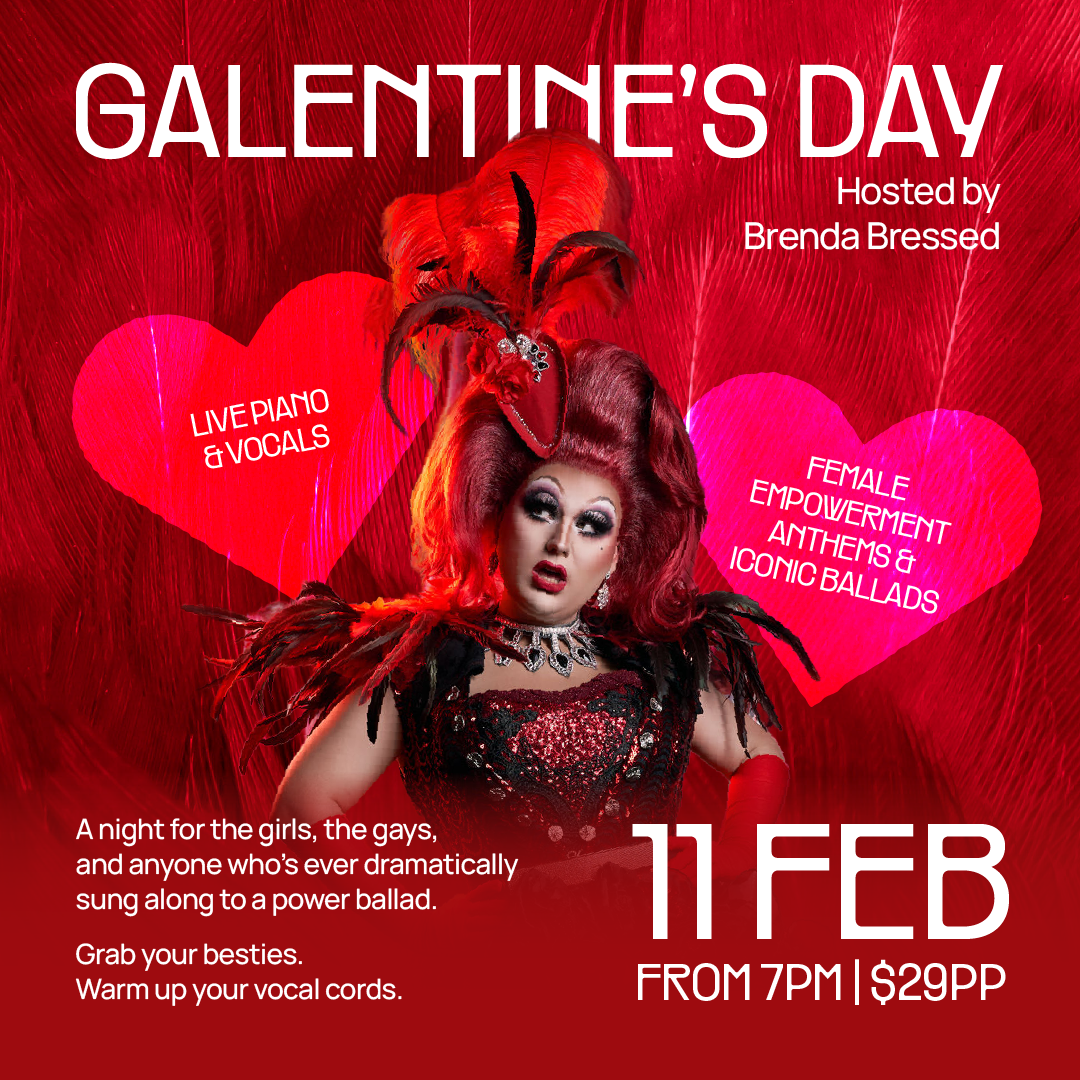 WED 11 FEB - GALENTINE’S DAY: HOSTED BY BRENDA BRESSED