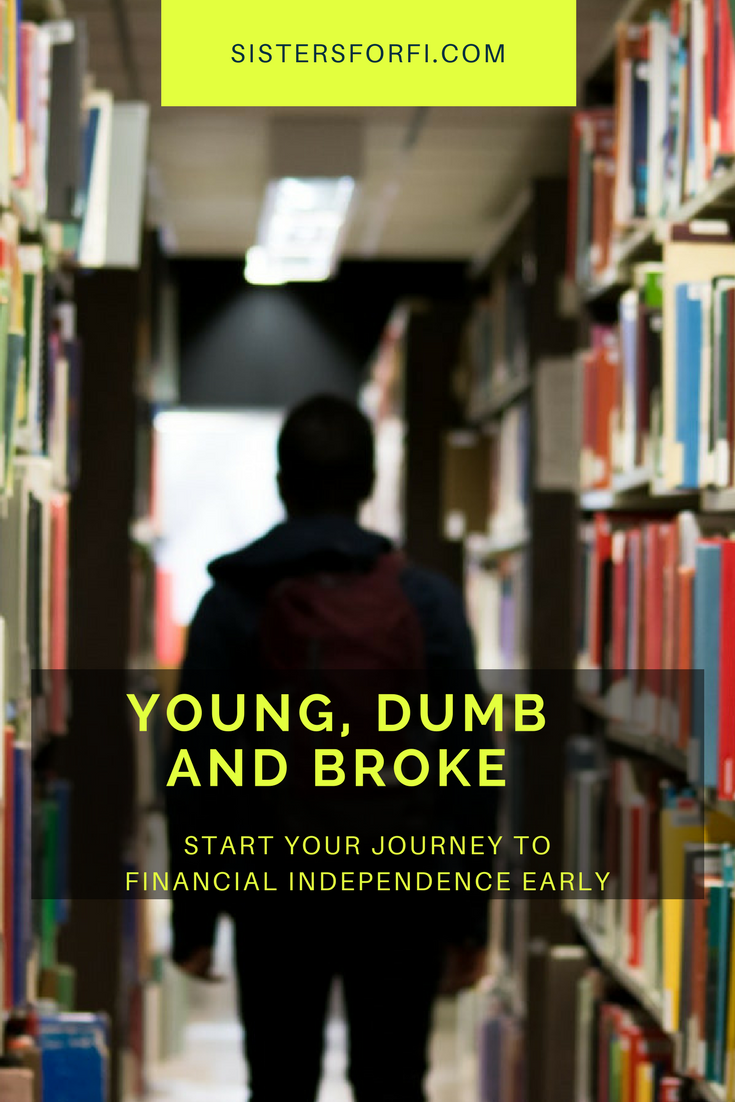 Young, Dumb and Broke: Start Your Financial Independence Journey Early