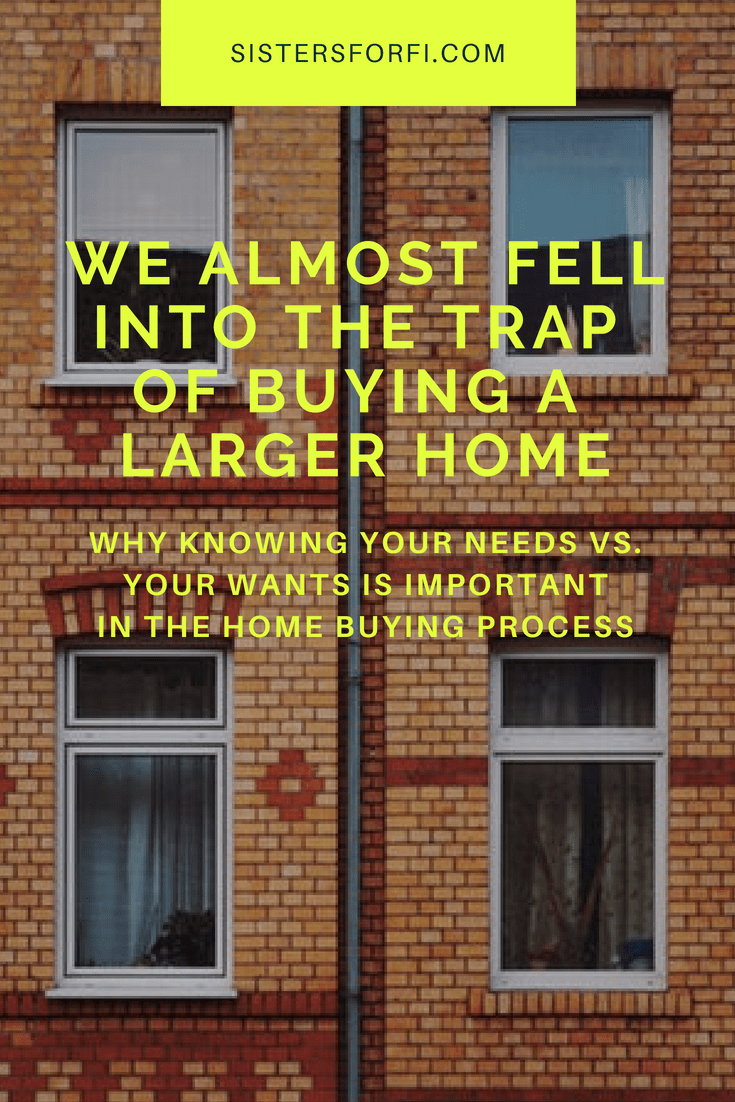 We almost fell into the trap of buying a larger home. Why knowing your needs vs. wants is important in the home buying process.