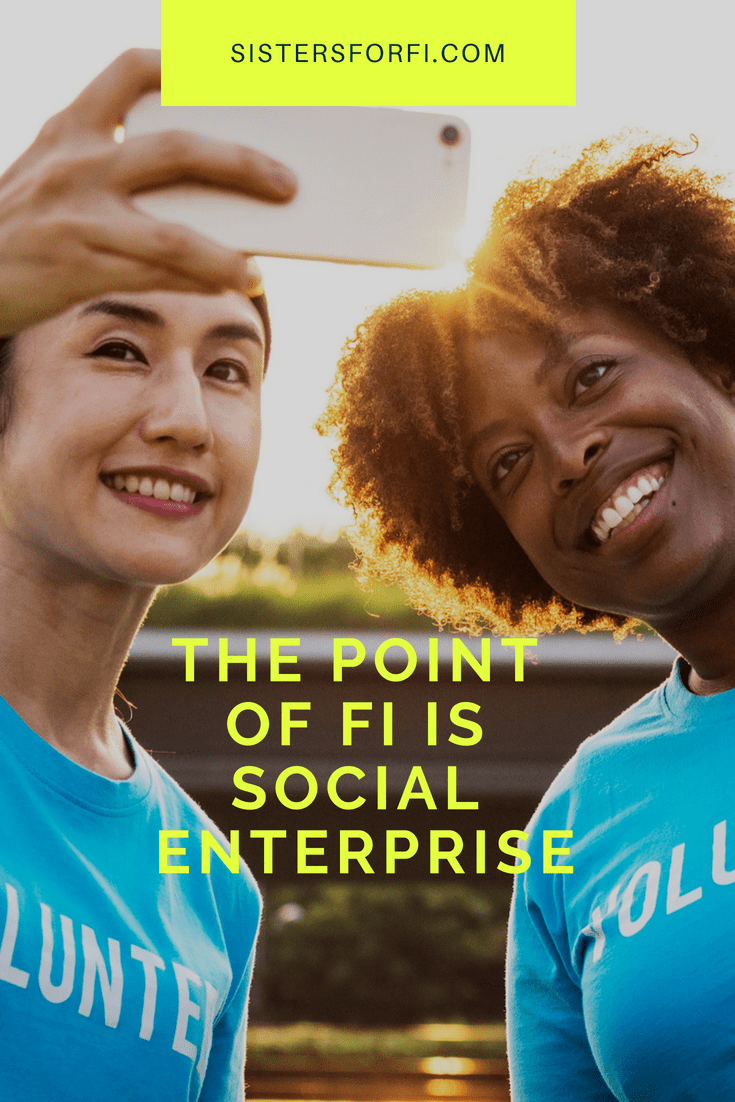 The Point of FI is Social Enterprise