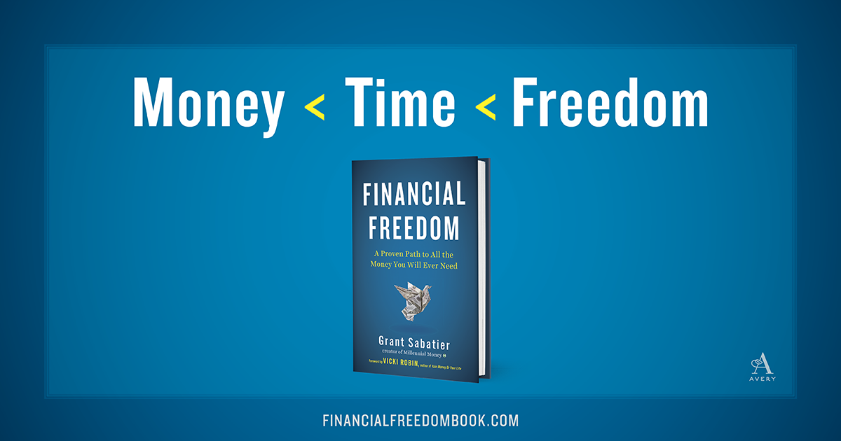 Money < Time < Freedom — Financial Freedom by Grant Sabatier of Millennial Money