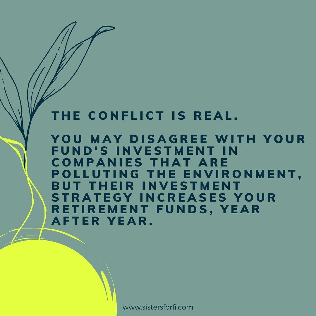 The conflict is real!

I want all of us to invest.
I want all of us to have enough to feel financially secure.
I want all of us to do our part to be stewards of the Earth for future generations.

Money matters, but so is a thriving planet with people