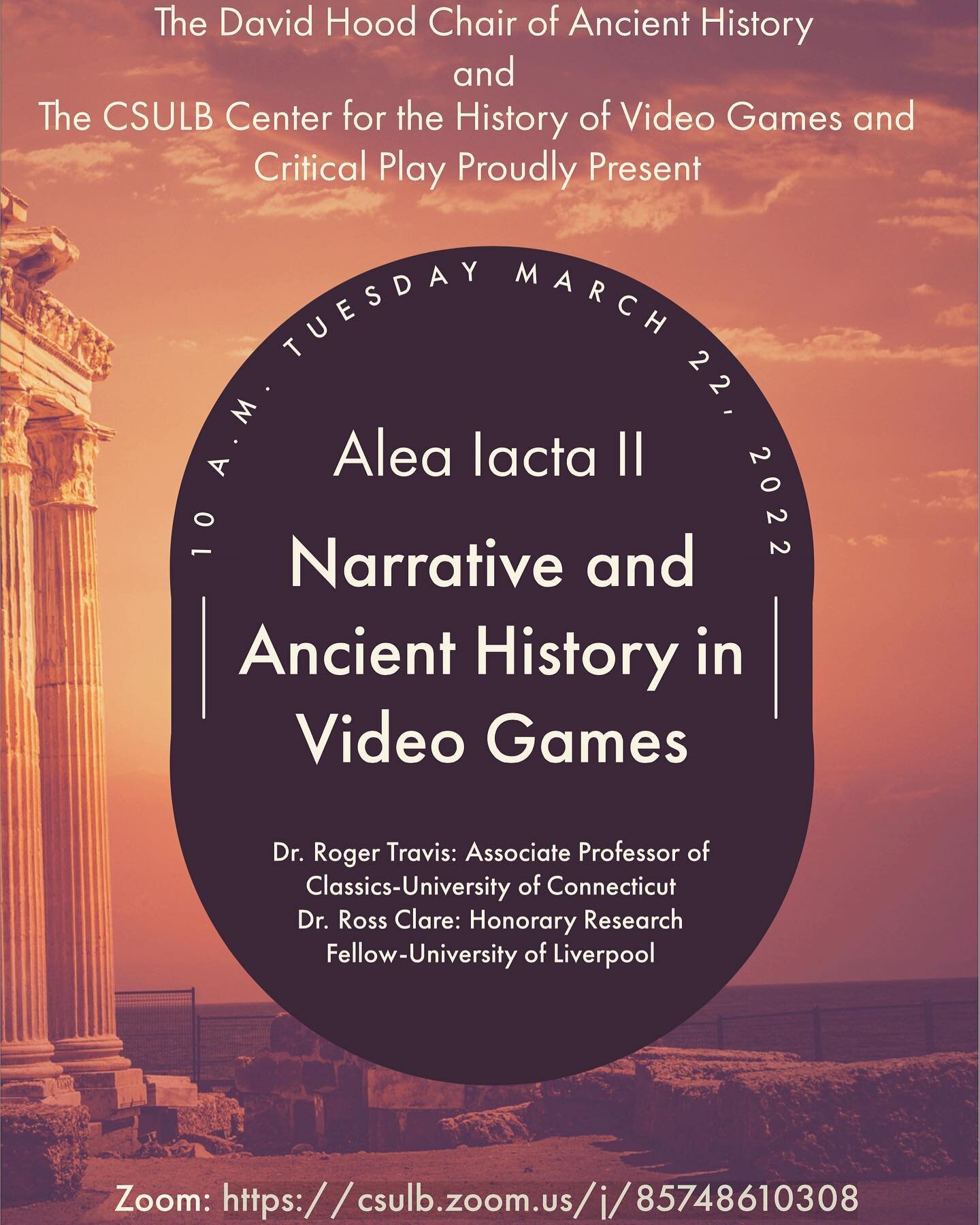 Tuesday 3-22 10am PDT. We are proud to present Alea Iacta II: Narrative and Ancient History in Video Games. All are welcome. @csulbalumni @csulbasi #history #videogames #videogamehistory #ancientworld