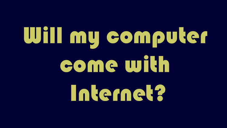 doesitcomewithinternet.jpeg