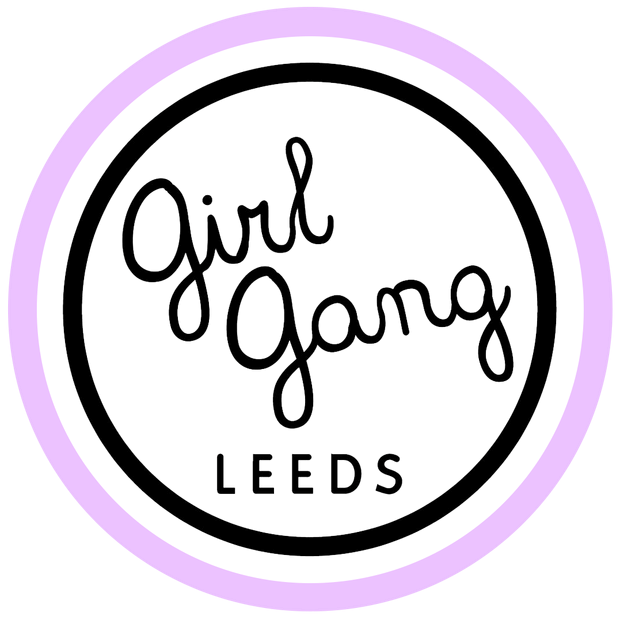 Girl Gang Leeds: A Year of Smashing the Patriarchy