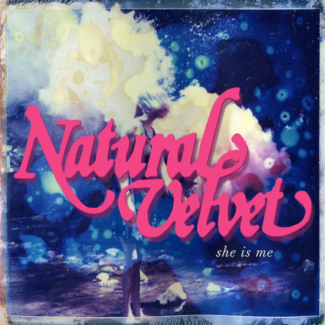 Cover to Natural Velvet's 2015 record "She is Me" out on Friends Records. Photography by Brian Henry Design by Spike Arreaga