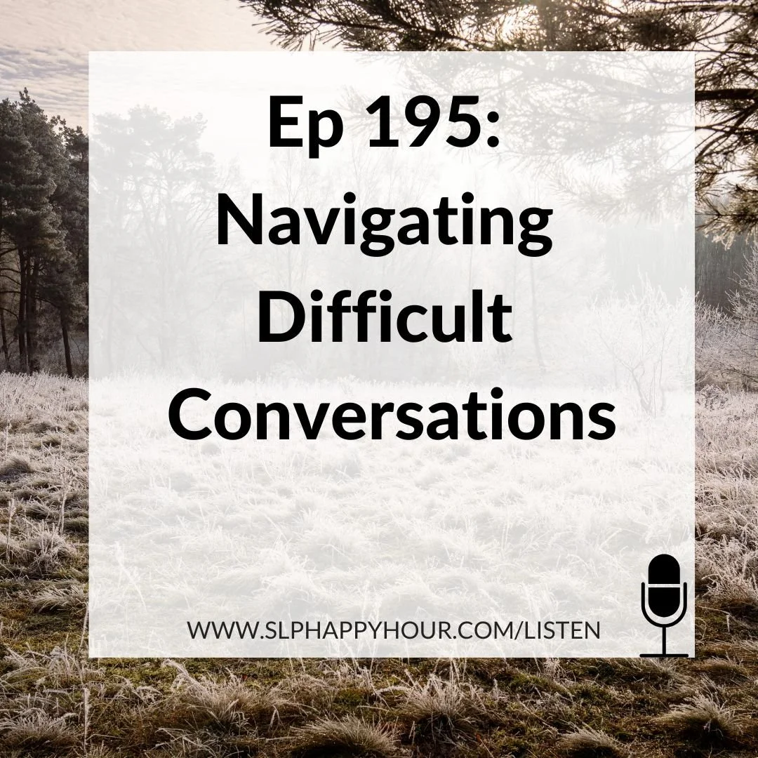 SLP Happy Hour Podcast episode 195 navigating difficult conversations title inside a white box with a frosty winter scene in the background