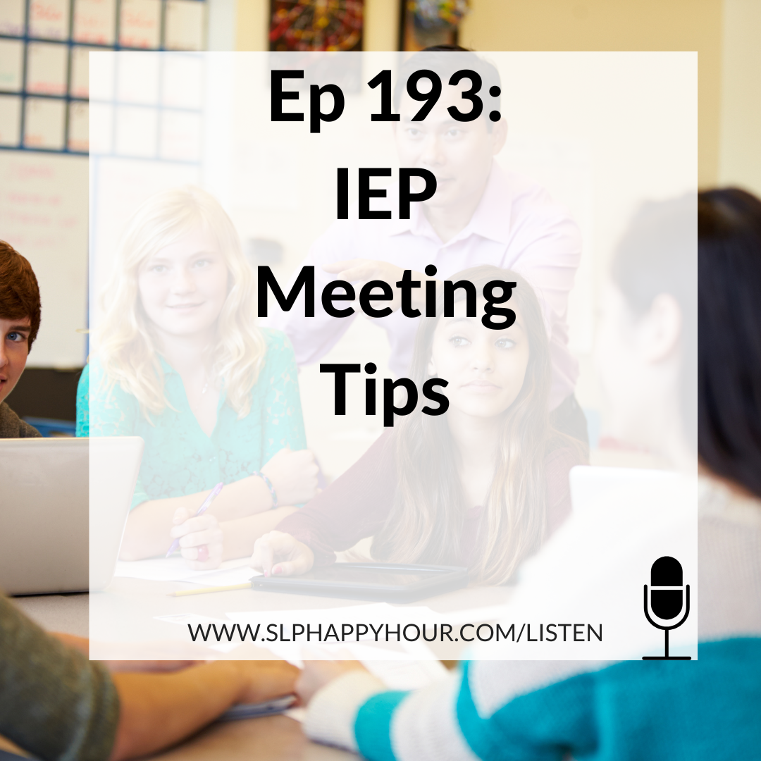 Photos of students around a desk with a teacher standing behind. A white box that reads: SLP Happy Hour Ep 193: IEP Meeting Tips