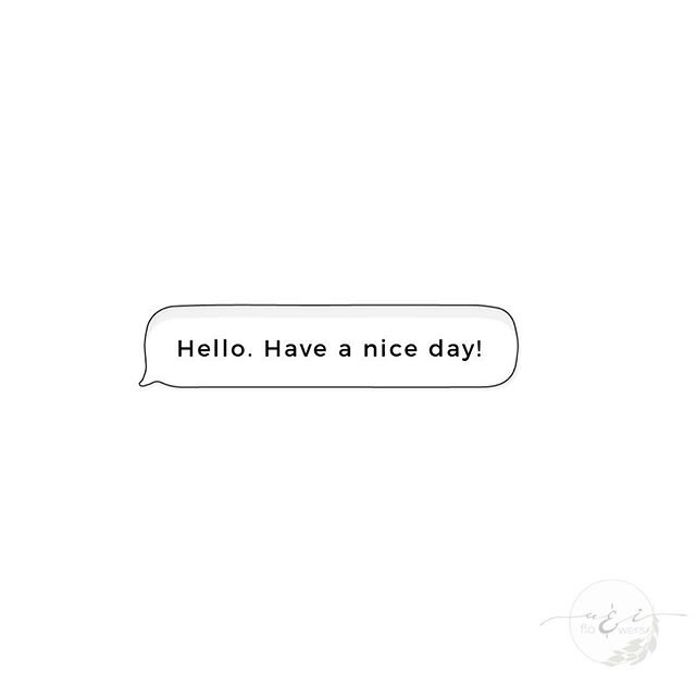 Just want to wish you a nice day!
