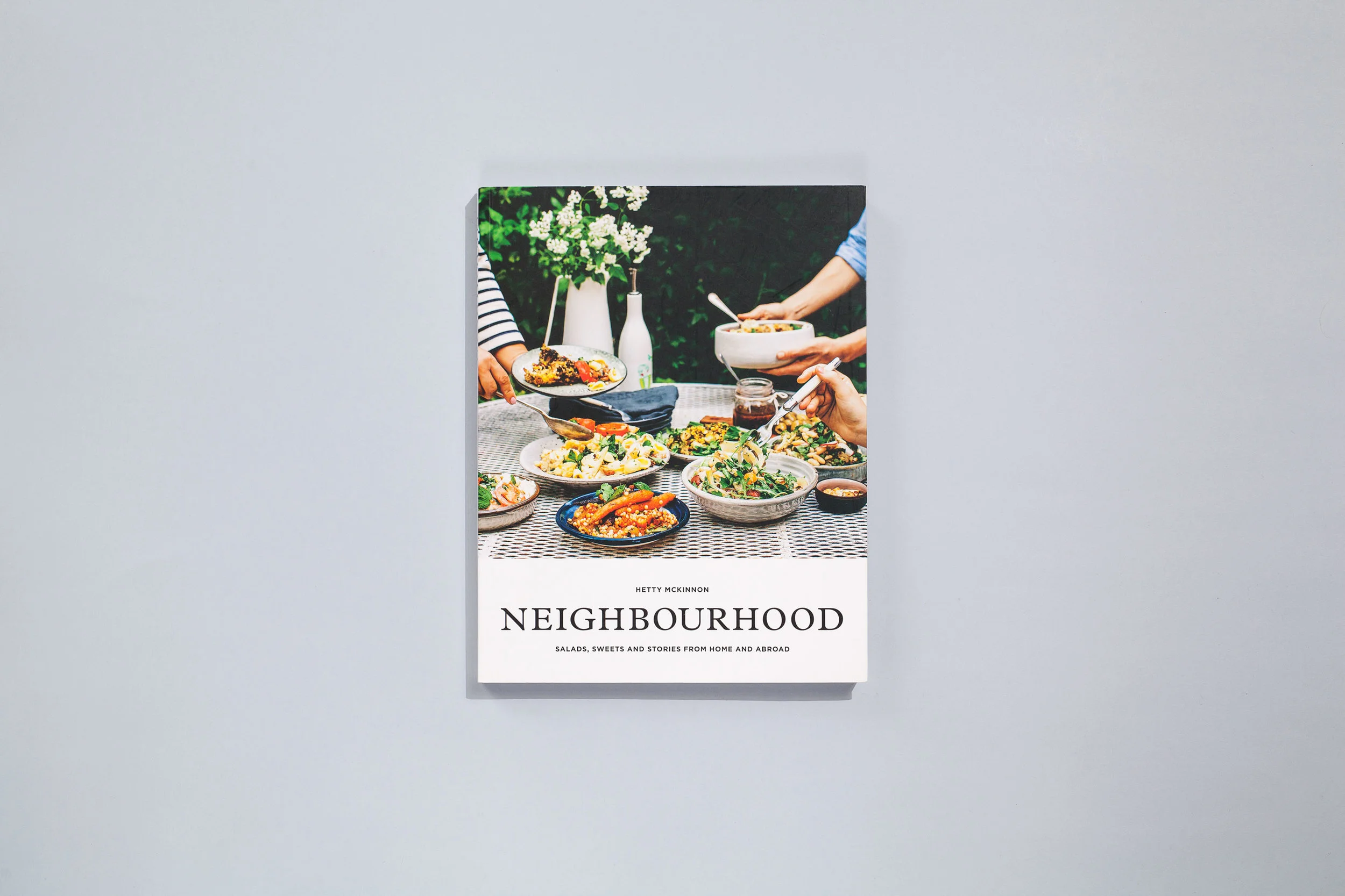 Title – Neighbourhood Author – Hetty McKinnon Designer – Daniel New Photographer – Luisa Brimble Styling – Erika Raxworthy Publisher – Plum