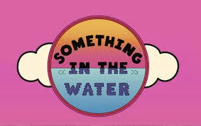 There Really Is Something In The Water