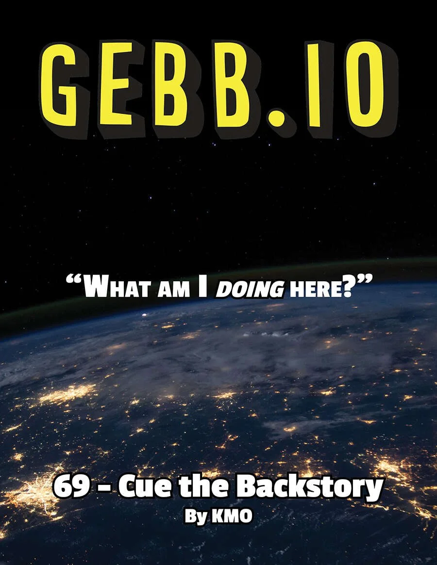 GEBB 69 – Cue the Backstory