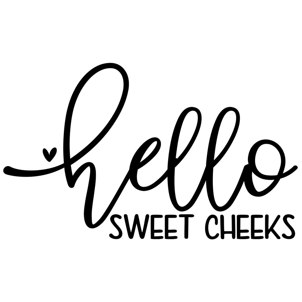 Hello Sweet Cheeks Sign.