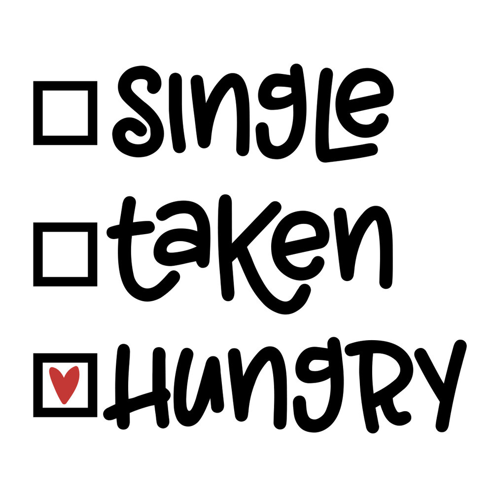 Single taken hungry meaning