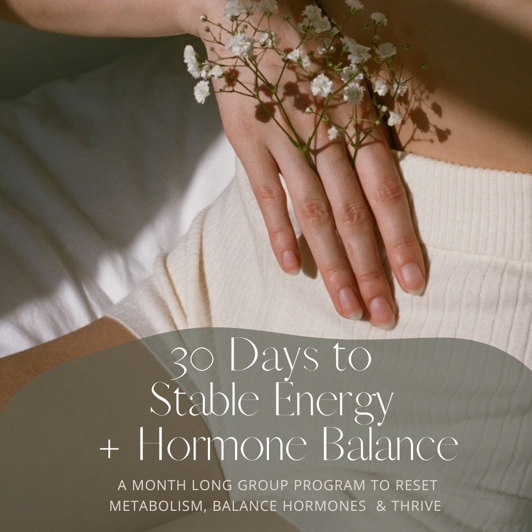 30 Days to Stable Energy &amp; Hormone Balance