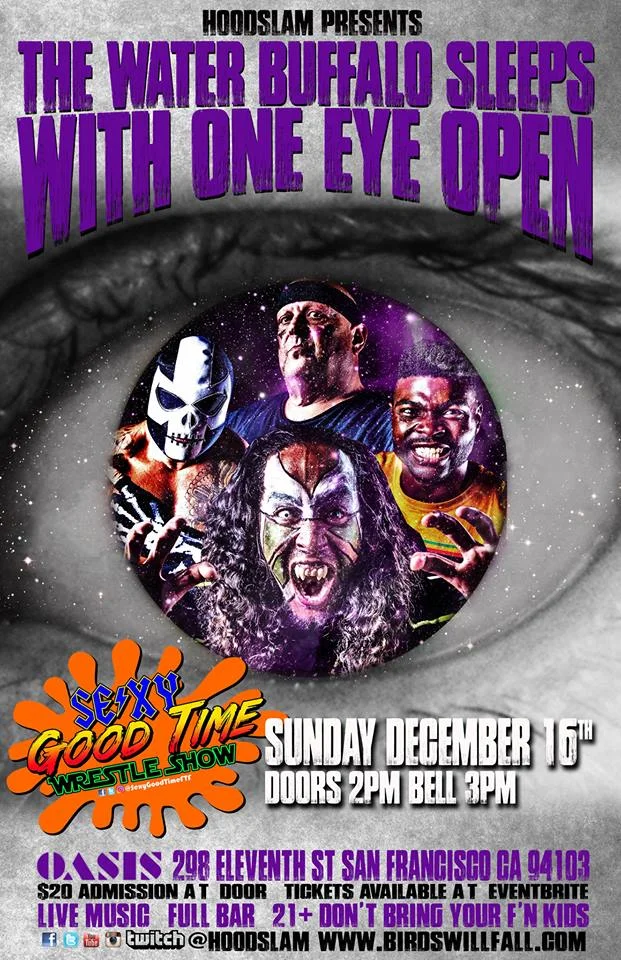 Sexy Good Time Wrestle Show presents The Water Buffalo Sleeps With One Eye Open