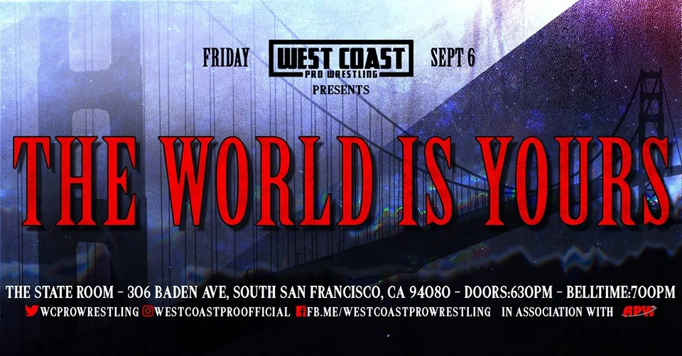 West Coast Pro Wrestling presents The World Is Yours