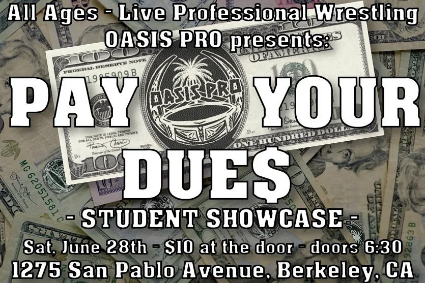 Oasis Pro Wrestling presents Pay Your Dues - Student Showcase