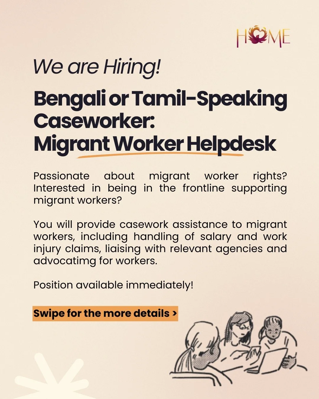 We are hiring a Bengali or Tamil-Speaking Caseworker to join our Migrant Worker Helpdesk team immediately!

We are looking for someone with strong interpersonal skills, a deep sense of empathy and a commitment to social justice.

You&rsquo;ll be part
