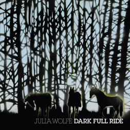 <b>Julia Wolfe</b><br><i>Dark Full Ride</i>