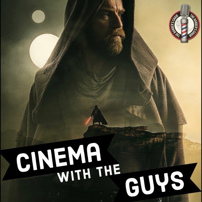 Cinema With The Guys Ep.57: Obi Wan Kenobi Series Review 