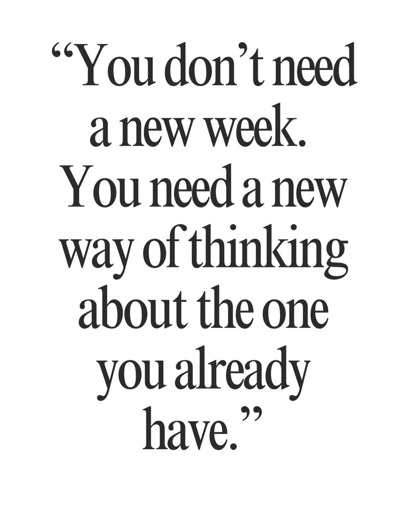 You don&rsquo;t need a new week. You need a new way of thinking about the one you already have.

The pressure to &ldquo;start over&rdquo; keeps people stuck in cycles of delay&mdash;waiting for Monday, waiting for next month, waiting for motivation t