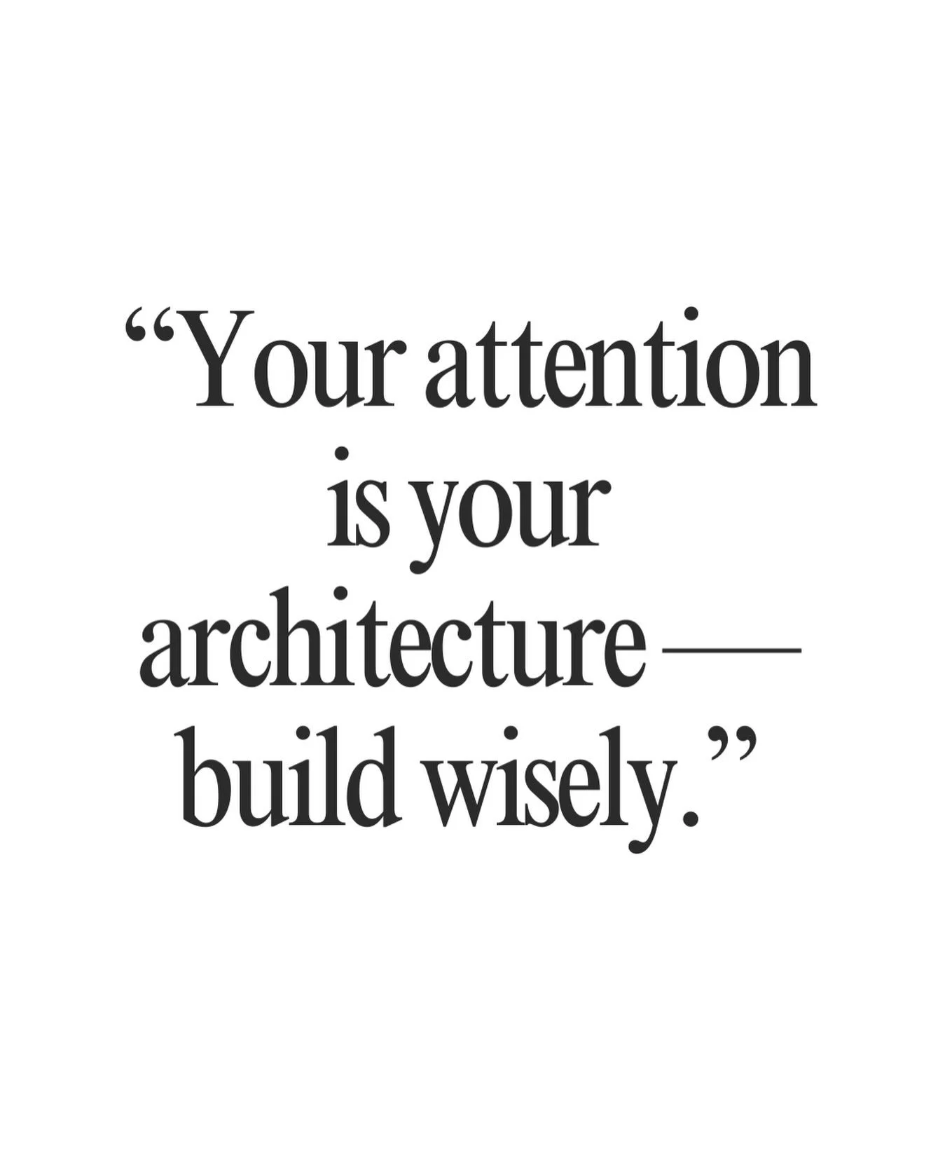 Your attention is shaping every day - your habits, your mindset, your decisions, your life.

The question isn&rsquo;t whether you&rsquo;re building something&hellip; it&rsquo;s what you&rsquo;re building and whether it reflects who you actually want 