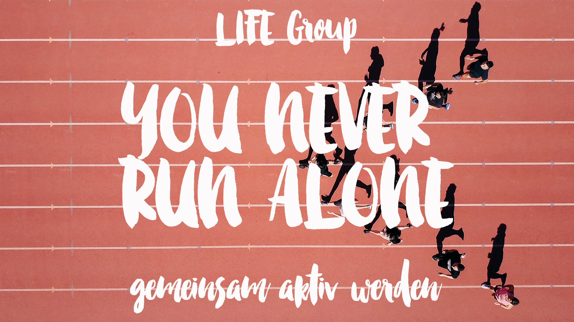 YOU NEVER RUN ALONE LIFE GROUP
