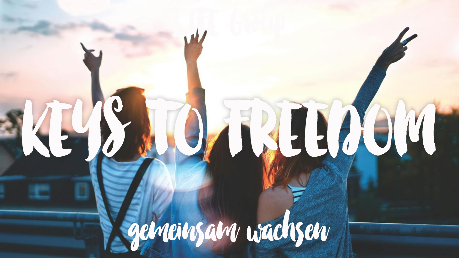 KEYS TO FREEDOM - LIFE Group