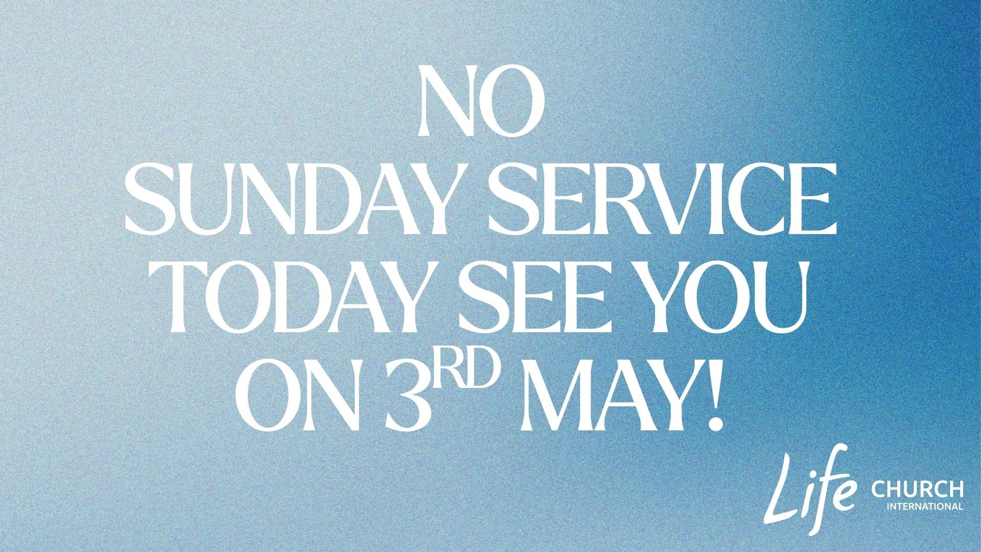 No Sunday Service Today