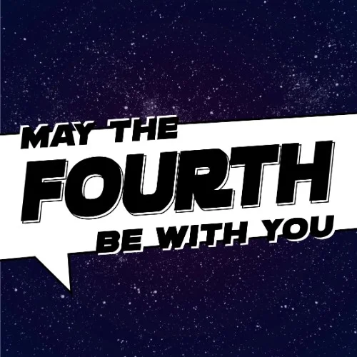 May 4 - Star Wars Day (May the Fourth be With You) Search: Star Wars (Name) Apartments now offers covered parking for all X-Wings and discounts for droids. Happy Star Wars Celebration Day and #Maythefourthbewithyou
