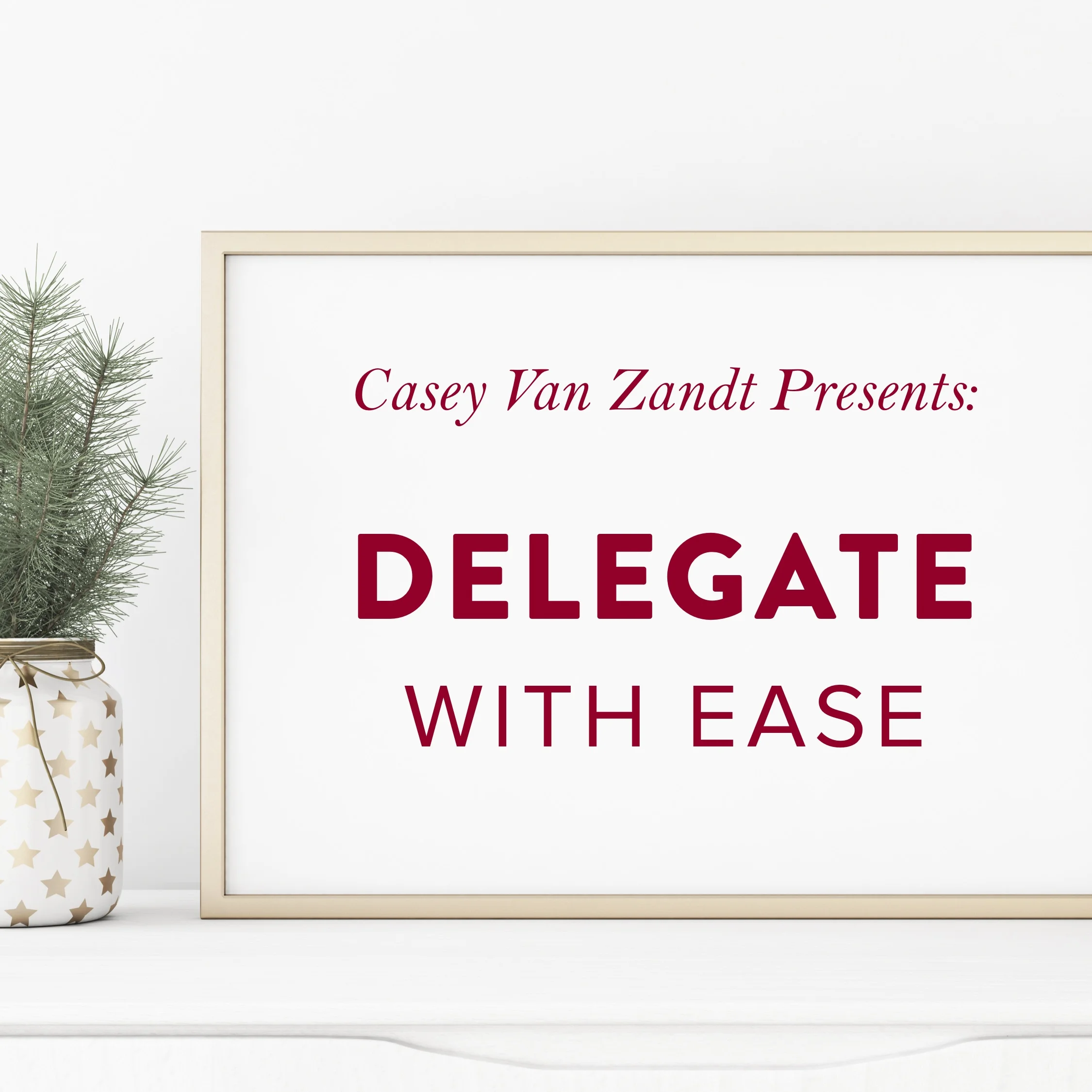 (#480) PART 2: DELEGATE WITH EASE