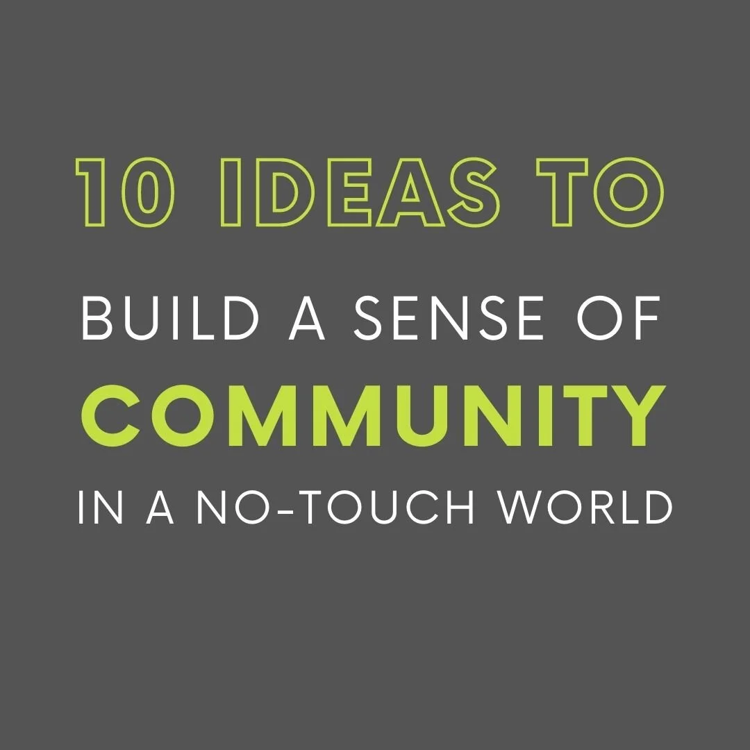 (#725) DIGITAL: BUILDING A SENSE OF COMMUNITY IN A NO-TOUCH WORLD
