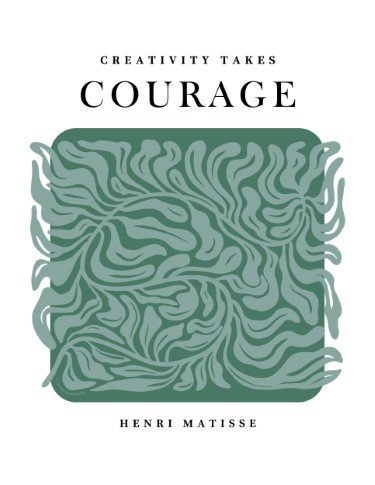 CA3660-Modern Spring Matisse Courage Quote.jpg