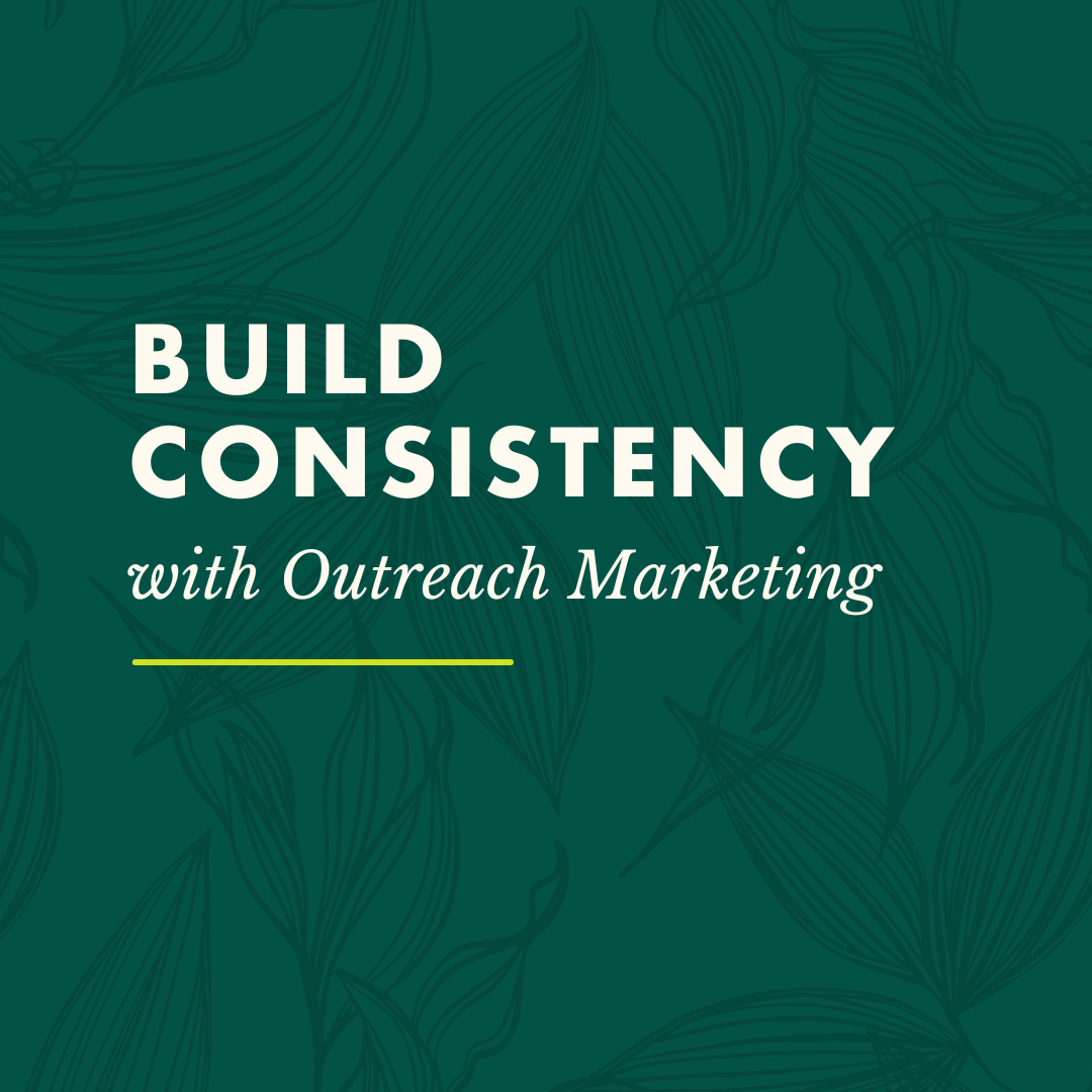 Video: Build Consistency with Outreach Marketing