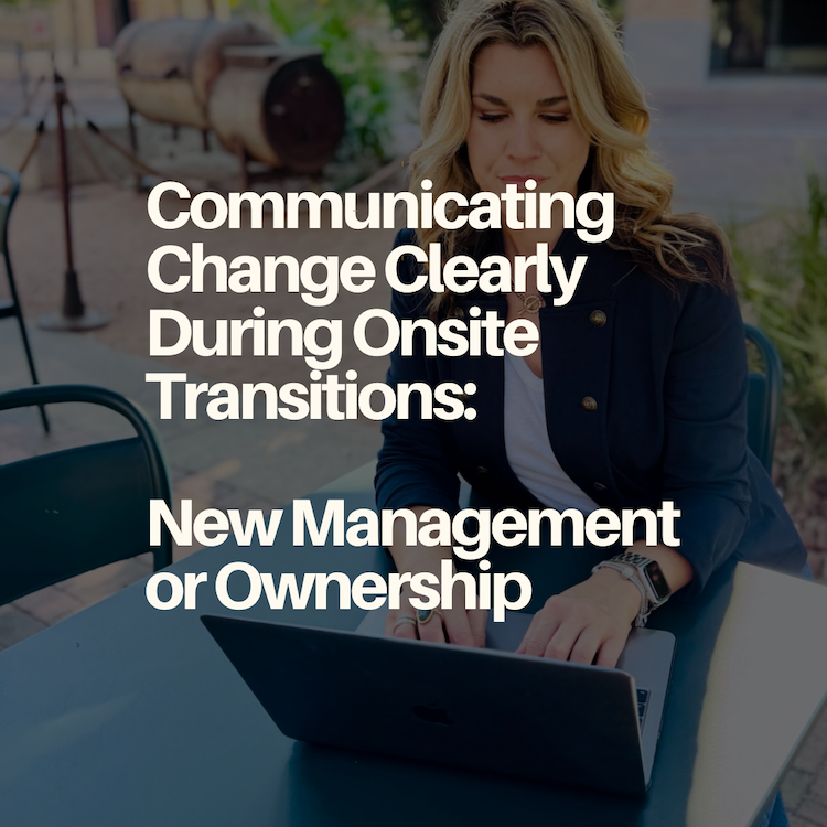 Communicating Change Clearly During Onsite Transitions: New Management or Ownership