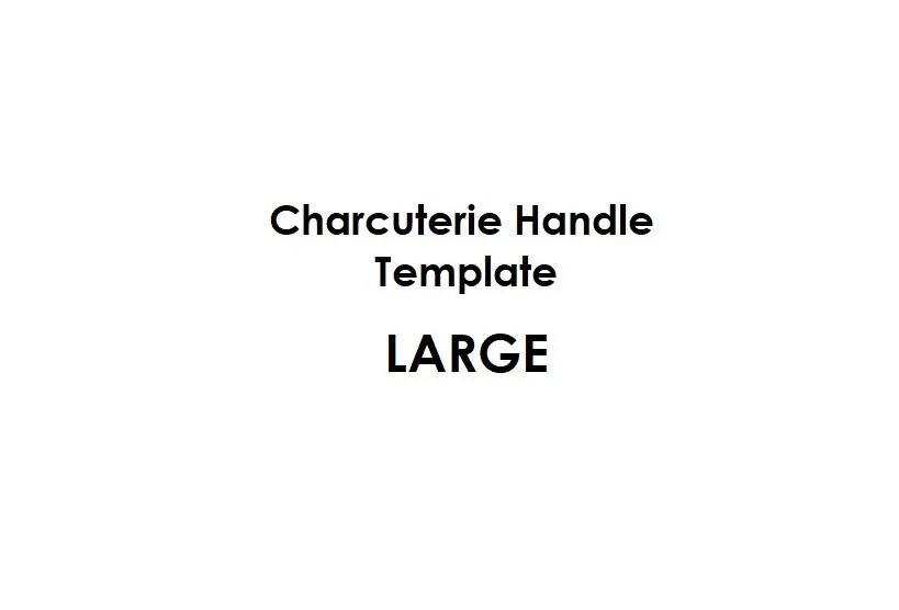Large Charcuterie Handle Template