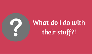 What-do-I-do-with-their-stuff.png