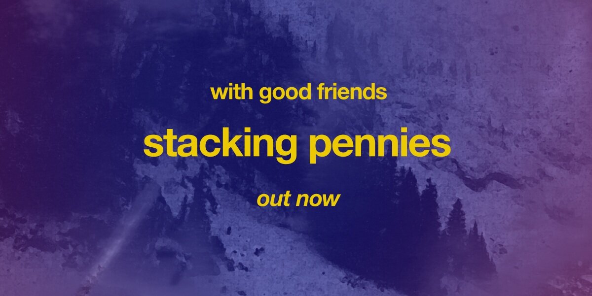 with-good-friends-stacking-pennies-out-now.jpg