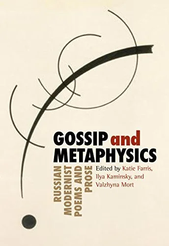Gossip and Metaphysics: Russian Modernist Poems and Prose