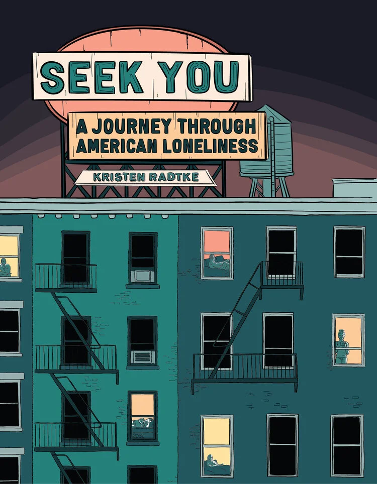 Where Loneliness Comes From: The New Yorker on Kristen Radtke's Seek You: A Journey Through American Loneliness
