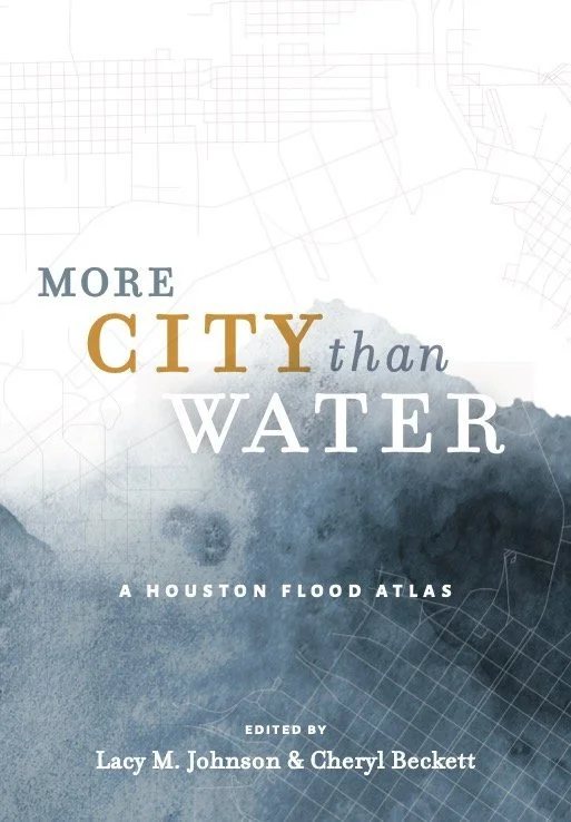 More City Than Water: A Houston Flood Atlas